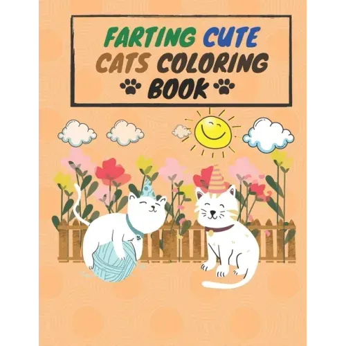 Farting Cute Cats Coloring Book: cute cats farting coloring book For activity and creativity for your children ages 3-8