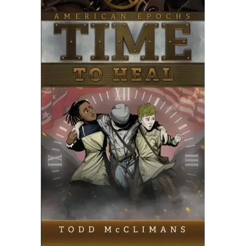 Time to Heal: American Epochs: Book III