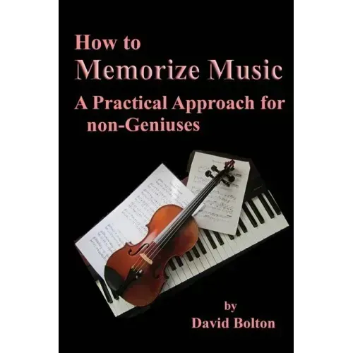 How to Memorize Music - A Practical Approach for non-Geniuses