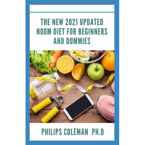 The New 2021 Updated Noom Diet for Beginners and Dummies