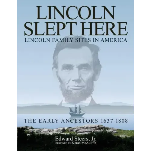 Lincoln Slept Here: Lincoln Family Sites in America