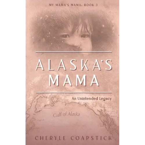 Alaska's Mama: An Unintended Legacy