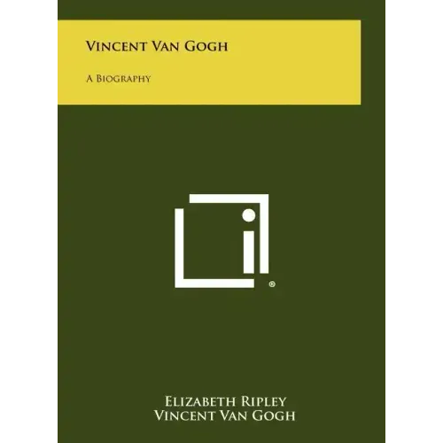 Vincent Van Gogh: A Biography