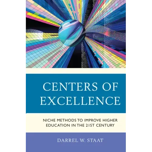 Centers of Excellence: Niche Methods to Improve Higher Education in the 21st Century