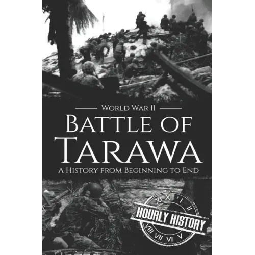 Battle of Tarawa - World War II: A History from Beginning to End