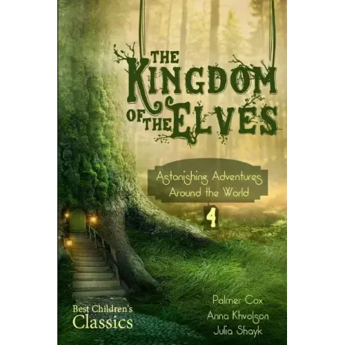 The Kingdom of the Elves: Astonishing Adventures around the World
