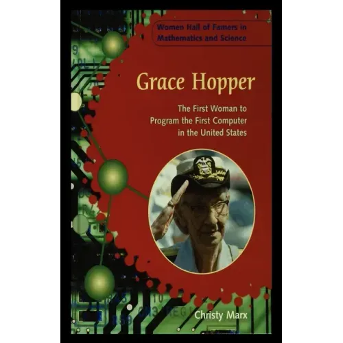 Grace Hopper: The First Woman to Program the First Computer in the United States