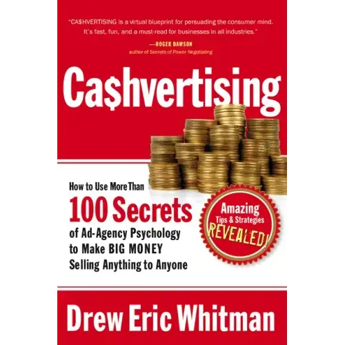 Cashvertising: How to Use More Than 100 Secrets of Ad-Agency Psychology to Make Big Money Selling Anything to Anyone