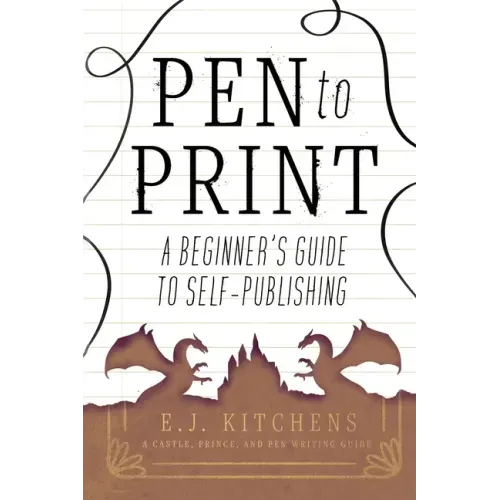 Pen to Print: A Beginner's Guide to Self-Publishing