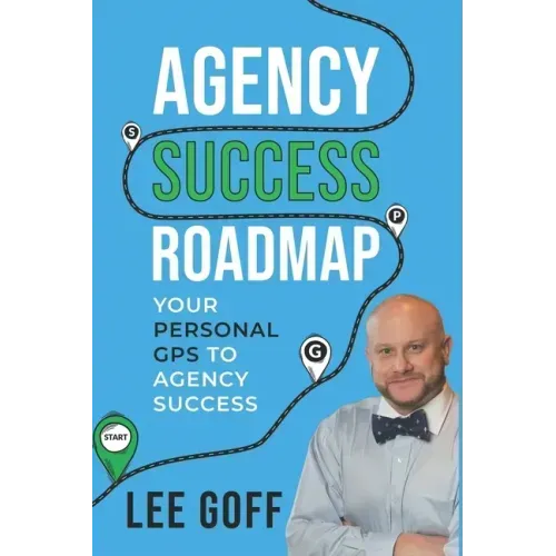 Agency Success Roadmap: Your Personal GPS to Agency Success