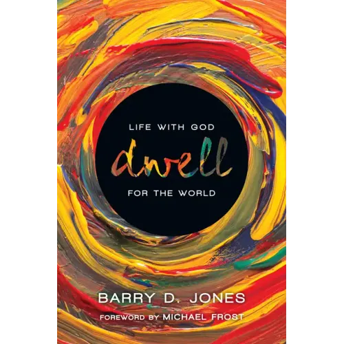 Dwell: Life with God for the World