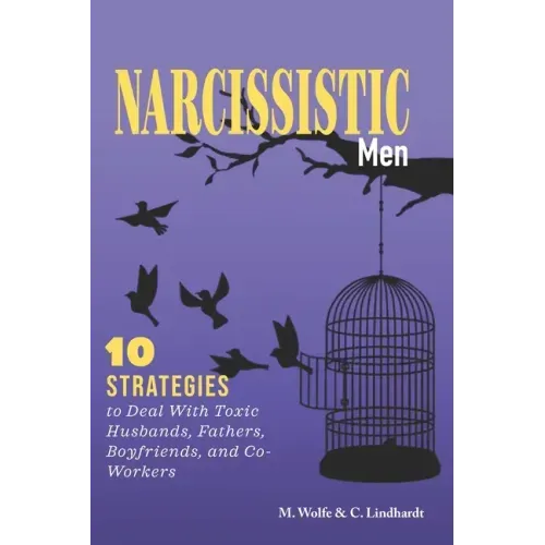 Narcissistic Men: 10 Strategies to Deal With Toxic Husbands, Fathers, Boyfriends, and Co-Workers