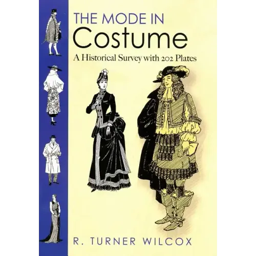 The Mode in Costume: A Historical Survey with 202 Plates