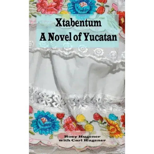Xtabentum: A Novel of Yucatan