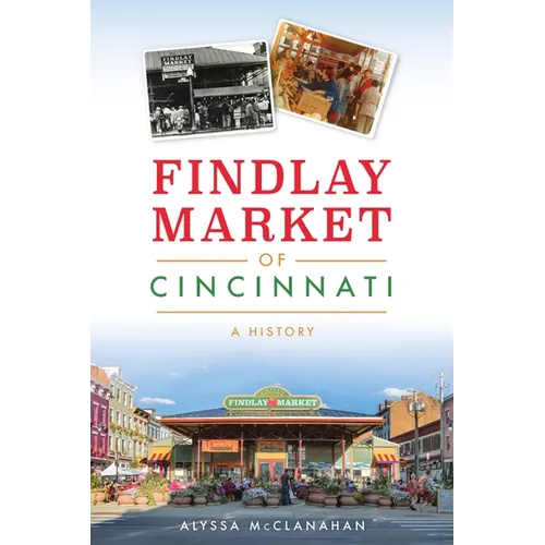 Findlay Market of Cincinnati: A History