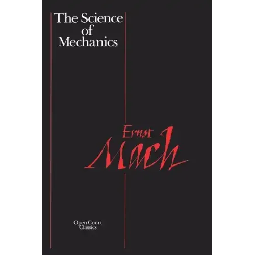 The Science of Mechanics: A Critical and Historical Account of Its Development