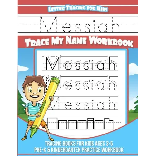 Messiah Letter Tracing for Kids Trace my Name Workbook: Tracing Books for Kids ages 3 - 5 Pre-K & Kindergarten Practice Workbook