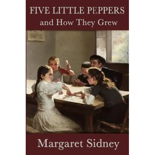 Five Little Peppers and How They Grew