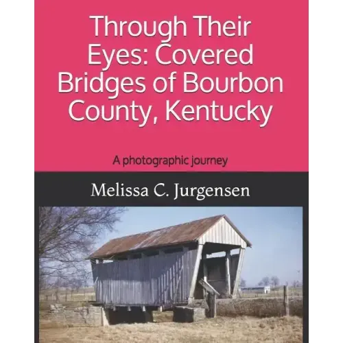 Through Their Eyes: Covered Bridges of Bourbon County, Kentucky