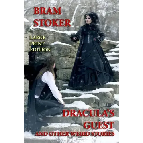 Dracula's Guest and Other Weird Stories - Large Print Edition