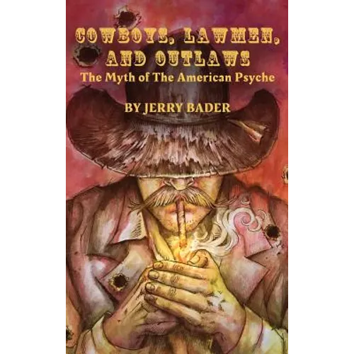 Cowboys, Lawmen, and Outlaws: The Myth of The American Psyche