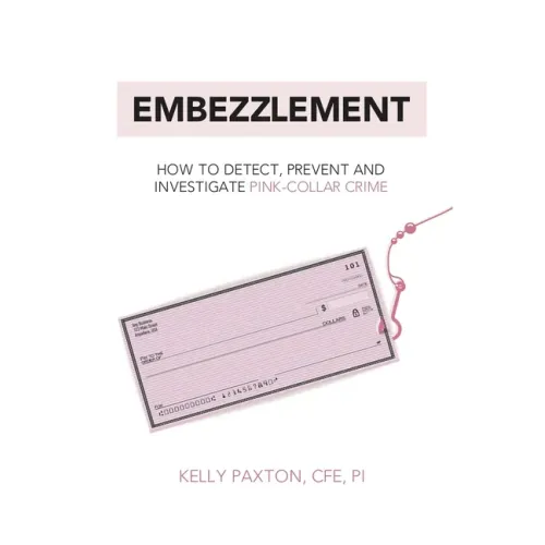 Embezzlement: How to Detect, Prevent, and Investigate Pink-Collar Crime