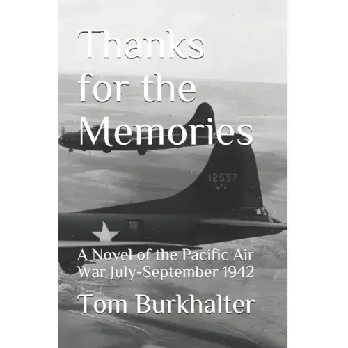 Thanks for the Memories: A Novel of the Pacific Air War July-September 1942