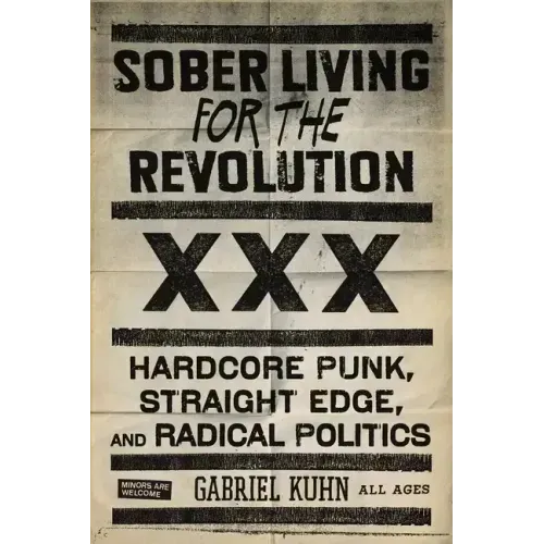 Sober Living for the Revolution: Hardcore Punk, Straight Edge, and Radical Politics