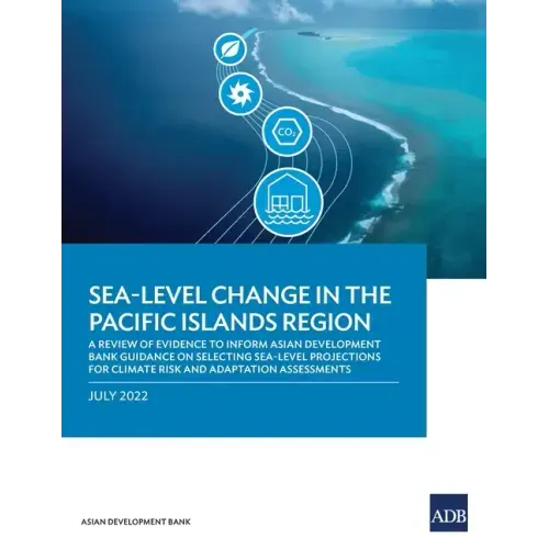 Sea-Level Change in the Pacific Islands Region: A Review of Evidence to Inform Asian Development Bank Guidance on Selecting Sea-Level Projections for