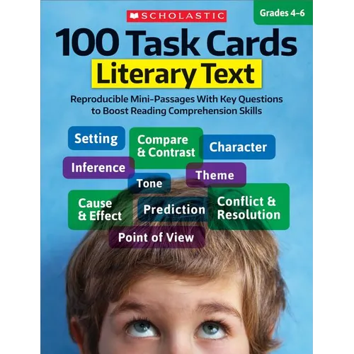 100 Task Cards: Literary Text: Reproducible Mini-Passages with Key Questions to Boost Reading Comprehension Skills