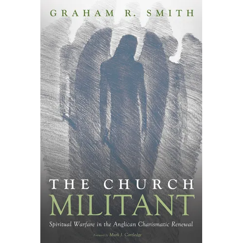 The Church Militant: Spiritual Warfare in the Anglican Charismatic Renewal