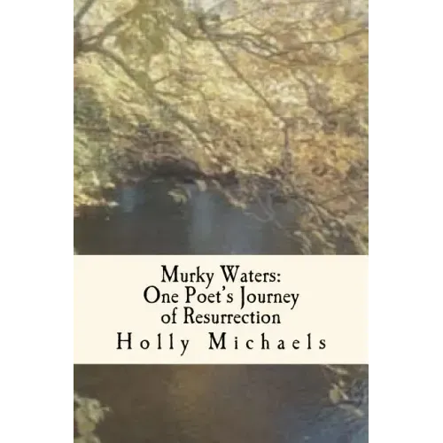 Murky Waters: One poet's journey of resurrection