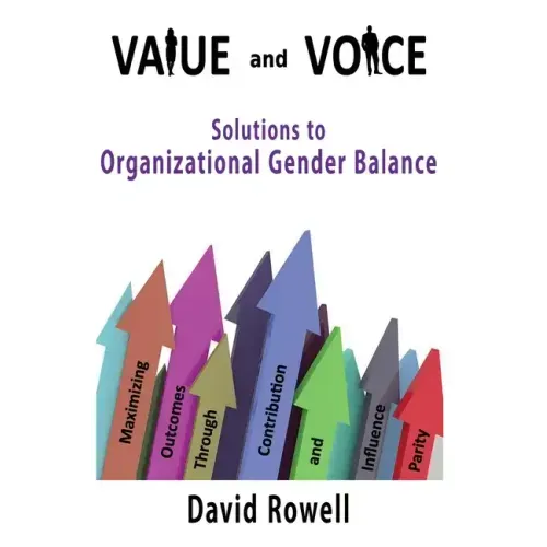 Value and Voice: Solutions to Organizational Gender Balance