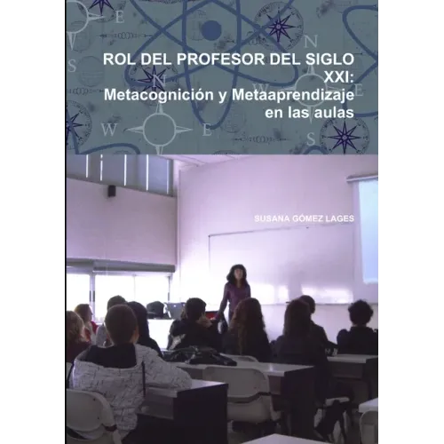 Rol del Profesor del Siglo XXI: Metacognición y Metaaprendizaje en las aulas