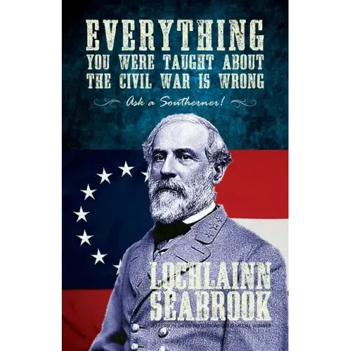 Everything You Were Taught about the Civil War Is Wrong, Ask a Southerner!