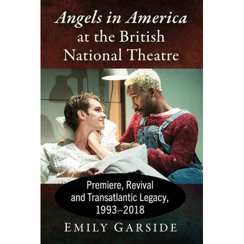 Angels in America at the British National Theatre: Premiere, Revival and Transatlantic Legacy, 1993-2018
