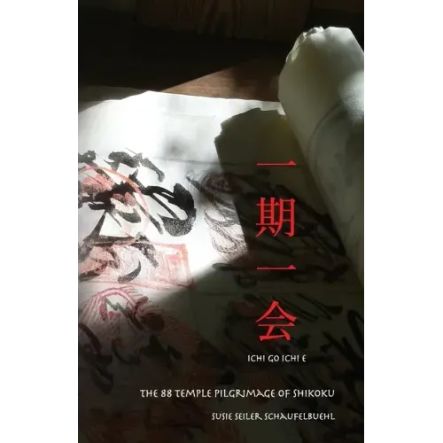 ichi go ichi e: The 88 Temple Pilgrimage of Shikoku