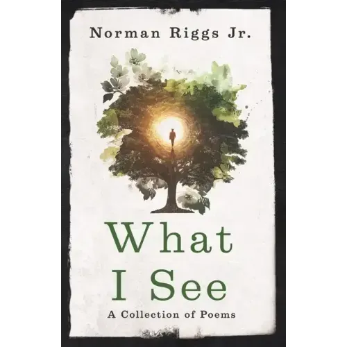 What I See: A Collection of Poems