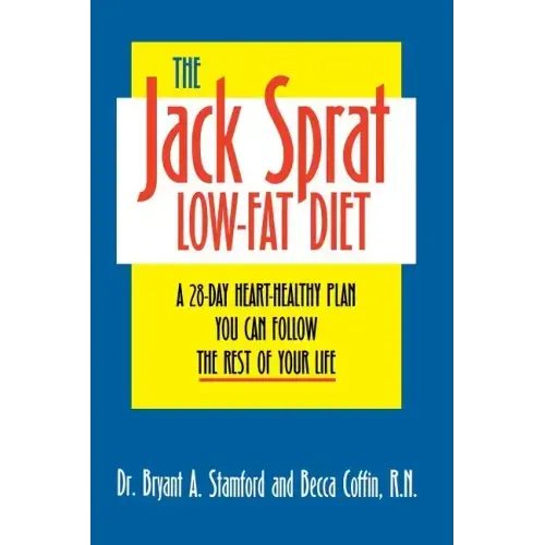 The Jack Sprat Low-Fat Diet: A 28-Day Heart-Healthy Plan You Can Follow the Rest of Your Life