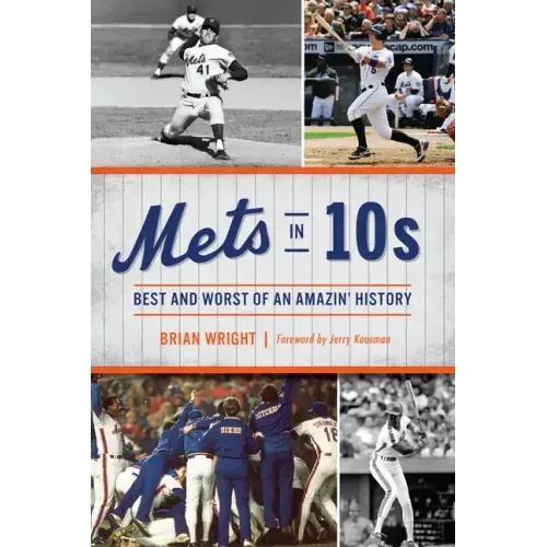 Mets in 10s: Best and Worst of an Amazin' History