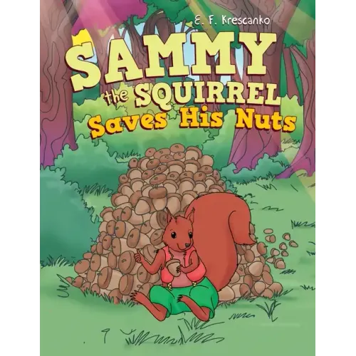 Sammy the Squirrel Saves His Nuts