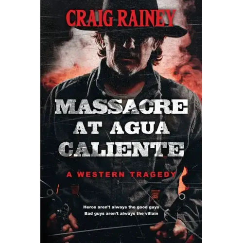 Massacre at Agua Caliente: A Western Tragedy