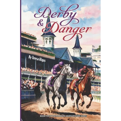 Derby and Danger: Book 5 of the Hoople's Haven Mysteries