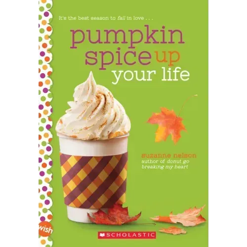 Pumpkin Spice Up Your Life: A Wish Novel