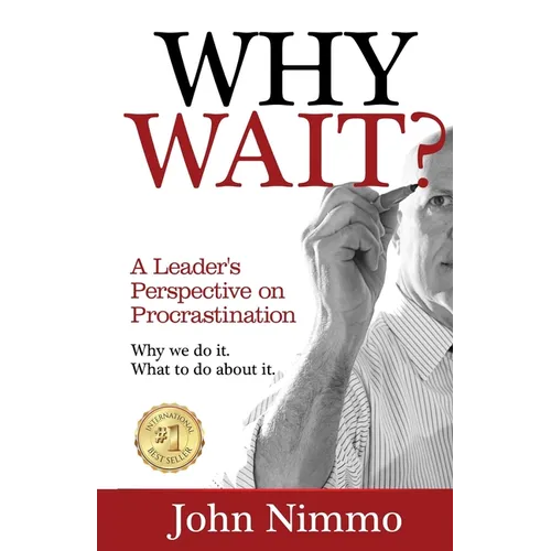 Why Wait?: A Leader's Perspective on Procrastination