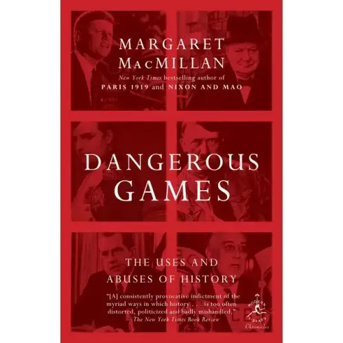 Dangerous Games: The Uses and Abuses of History