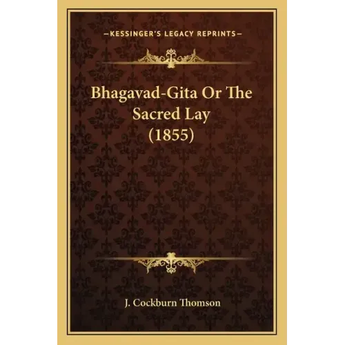 Bhagavad-Gita Or The Sacred Lay (1855)