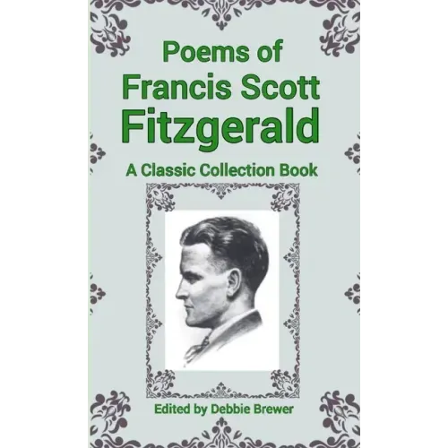 Poems of Francis Scott Fitzgerald, A Classic Collection Book