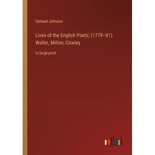 Lives of the English Poets; (1779-81) Waller, Milton, Cowley: in large print