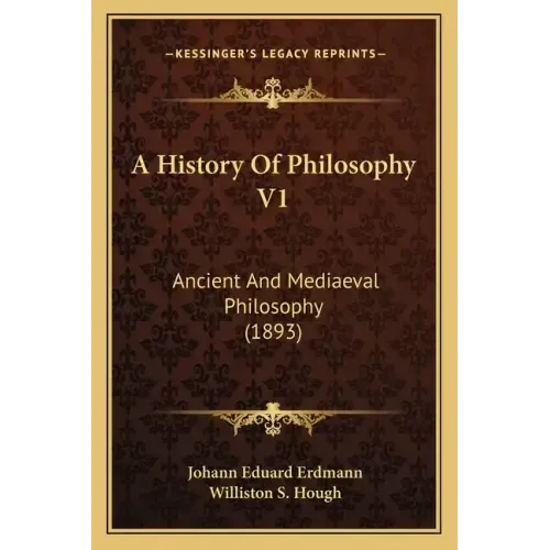 A History Of Philosophy V1: Ancient And Mediaeval Philosophy (1893)